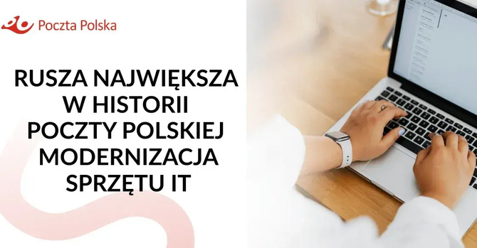Poczta Polska потратит более 100 миллионов злотых на 25 000 компьютеров. Стартует крупнейшая ИТ-модернизация в истории компании